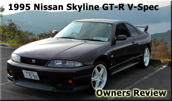 1995 BNRC33 Nissan Skyline GT-R V-Spec Owners Review